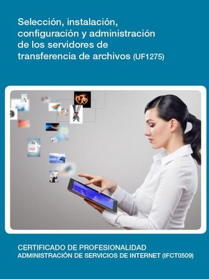 cover image of UF1275--Selección, instalación, configuración y administración de los servidores de transferencia de archivos